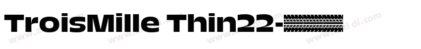 TroisMille Thin22字体转换 TroisMille Thin22字体转换